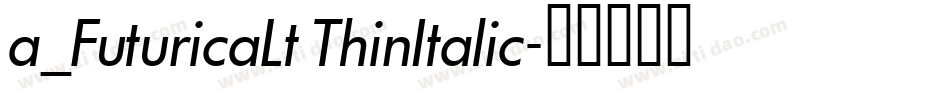 a_FuturicaLt ThinItalic字体转换